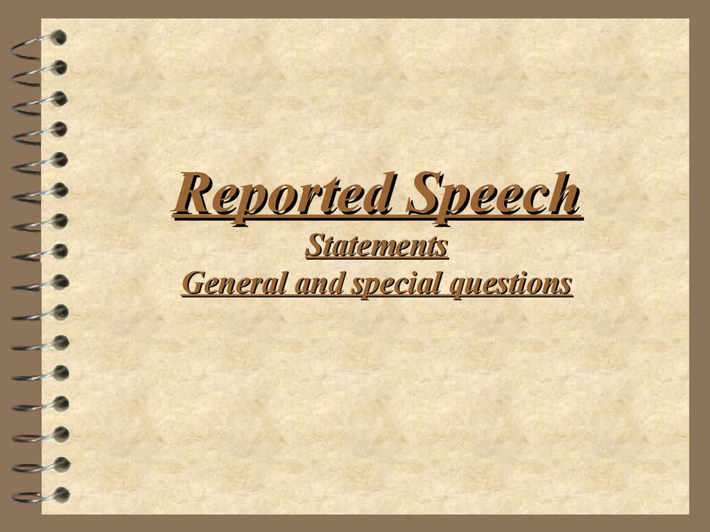 General statement. Reported Speech Statements. Special questions ppt. General and Special questions. Reported General and Special questions.