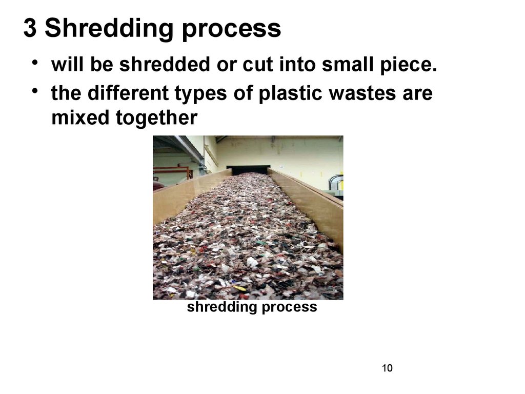 3 Shredding process
