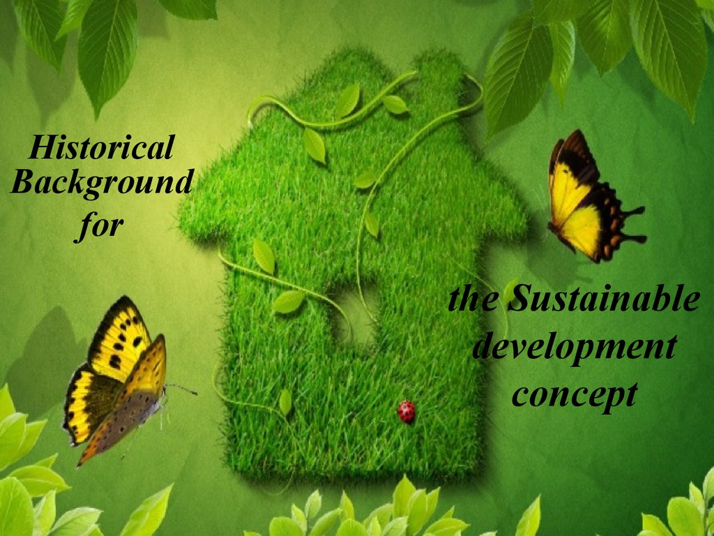 Historical Background for the Sustainable development concept - online  presentation