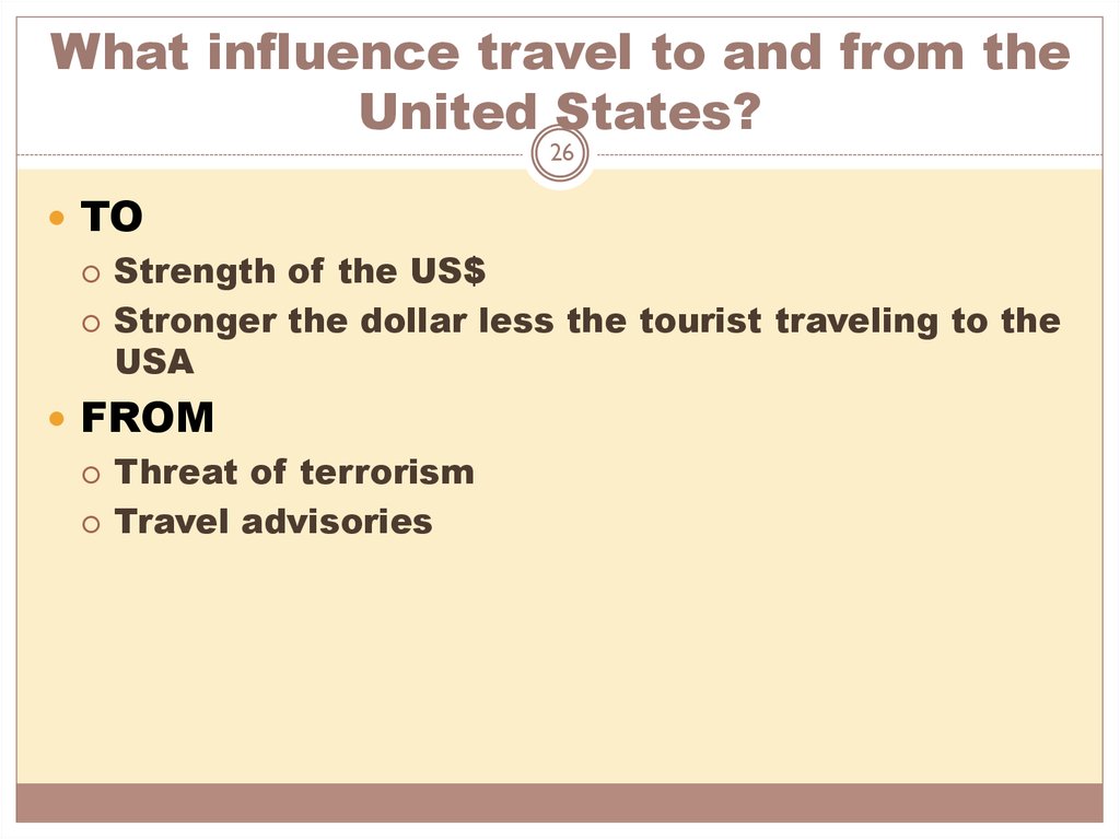 What influence travel to and from the United States?