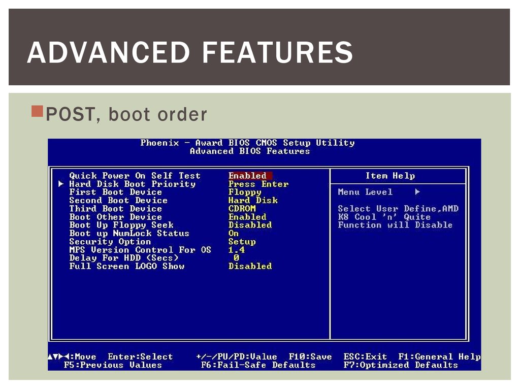 Has many. Advanced features. Advanced BIOS features. Advanced Boot features. Power on self Test функции.