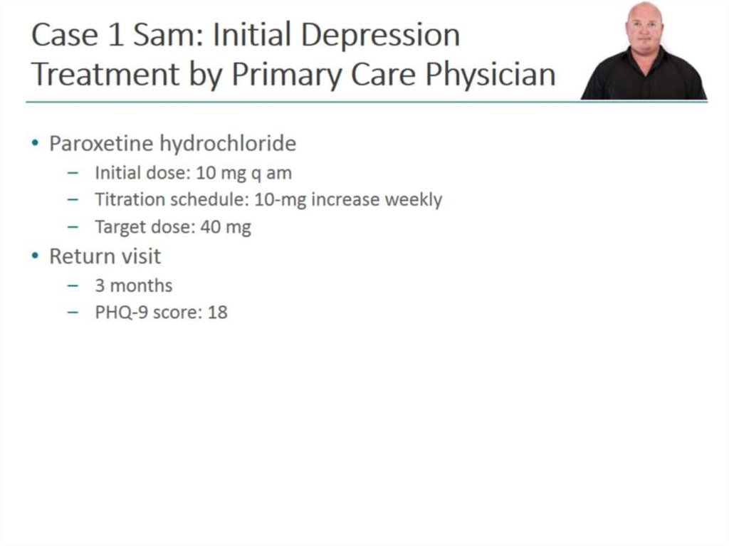 Case 1 Sam: Initial Depression Treatment by Primary Care Physician