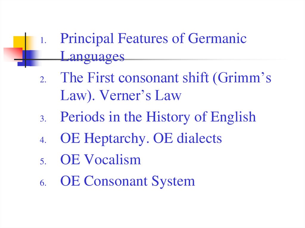Characteristic feature. Common Germanic. Proto Germanic language. Germanic consonant System. - The first consonant Shift (Grimm’s Law).