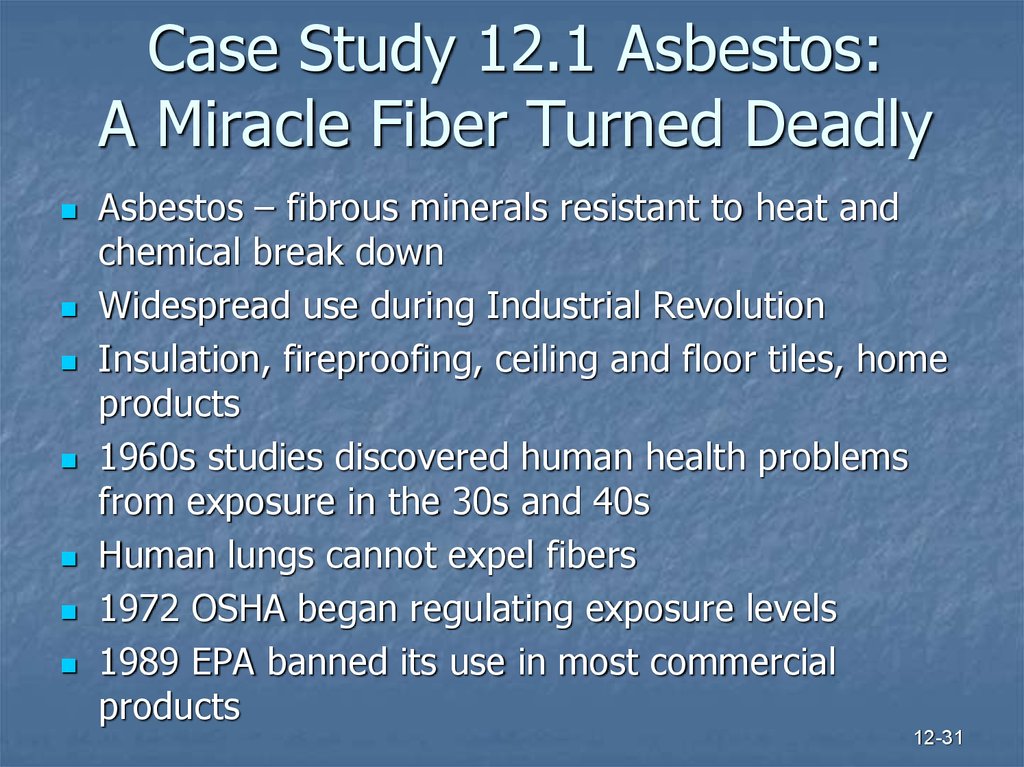 Case Study 12.1 Asbestos: A Miracle Fiber Turned Deadly