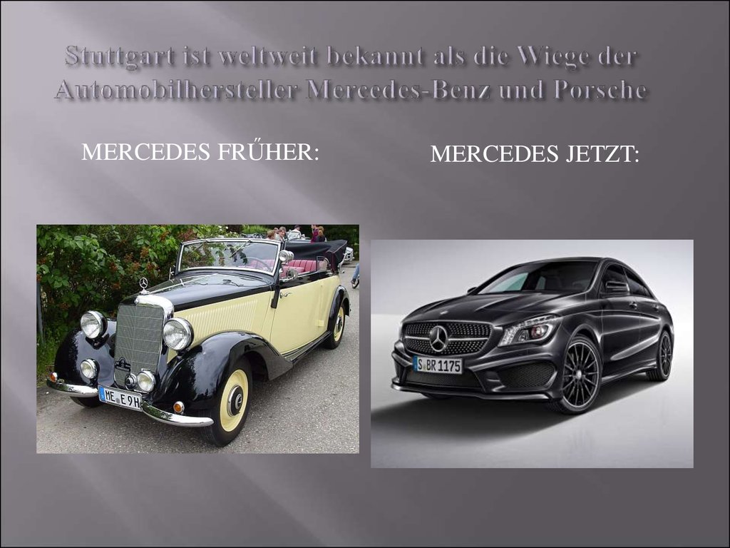 Stuttgart ist weltweit bekannt als die Wiege der Automobilhersteller Mercedes-Benz und Porsche
