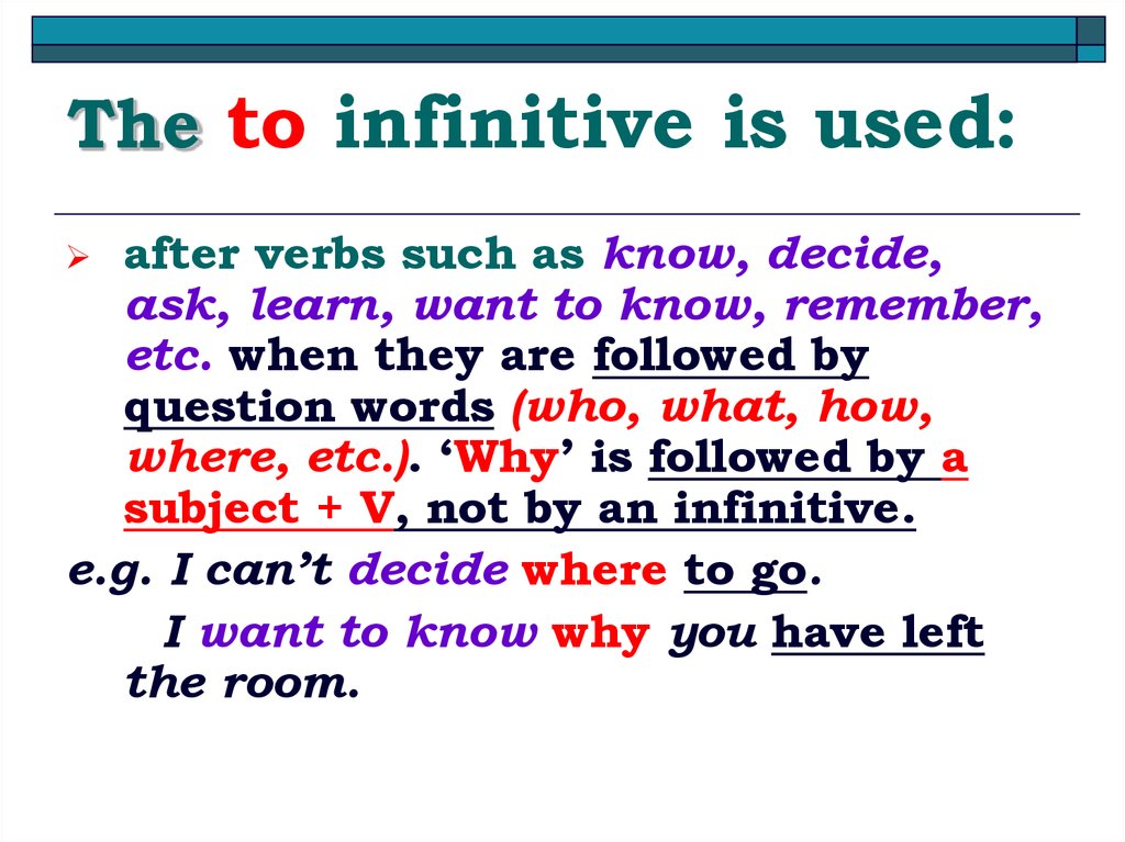 The to infinitive is used: