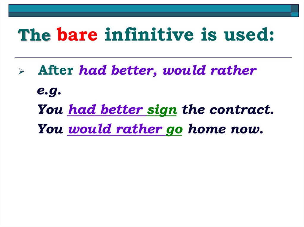The bare infinitive is used: