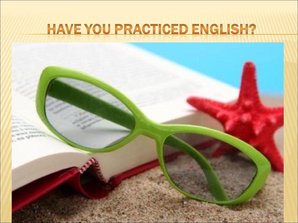 Have you practiced English?