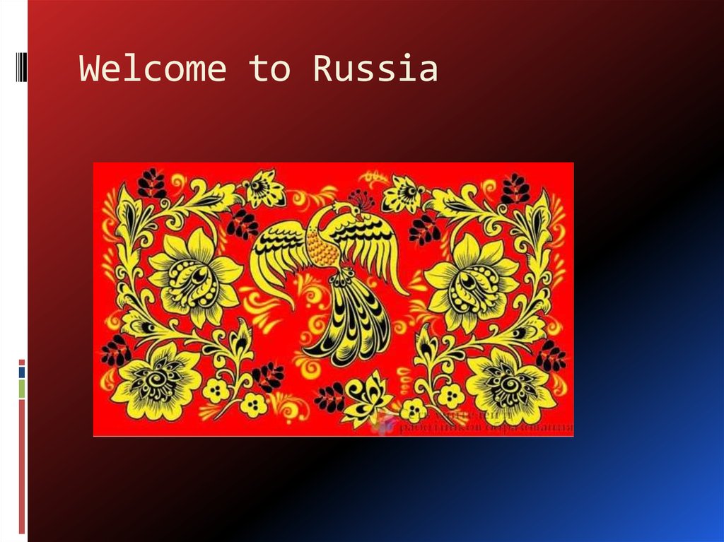 Welcome to Russia