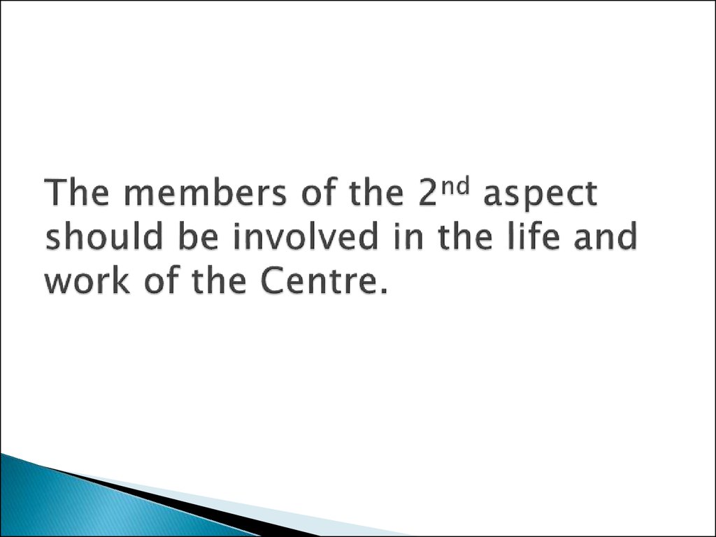 The members of the 2nd aspect should be involved in the life and work of the Centre.