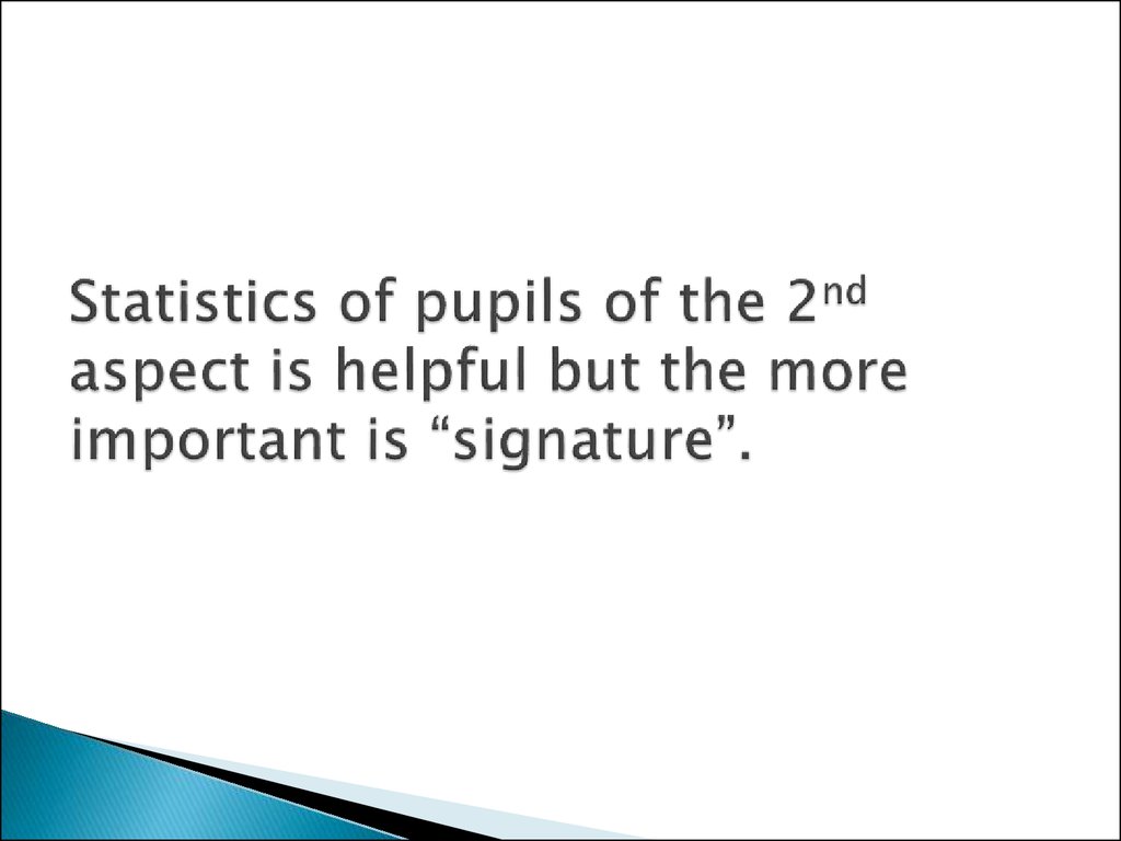 Statistics of pupils of the 2nd aspect is helpful but the more important is “signature”.