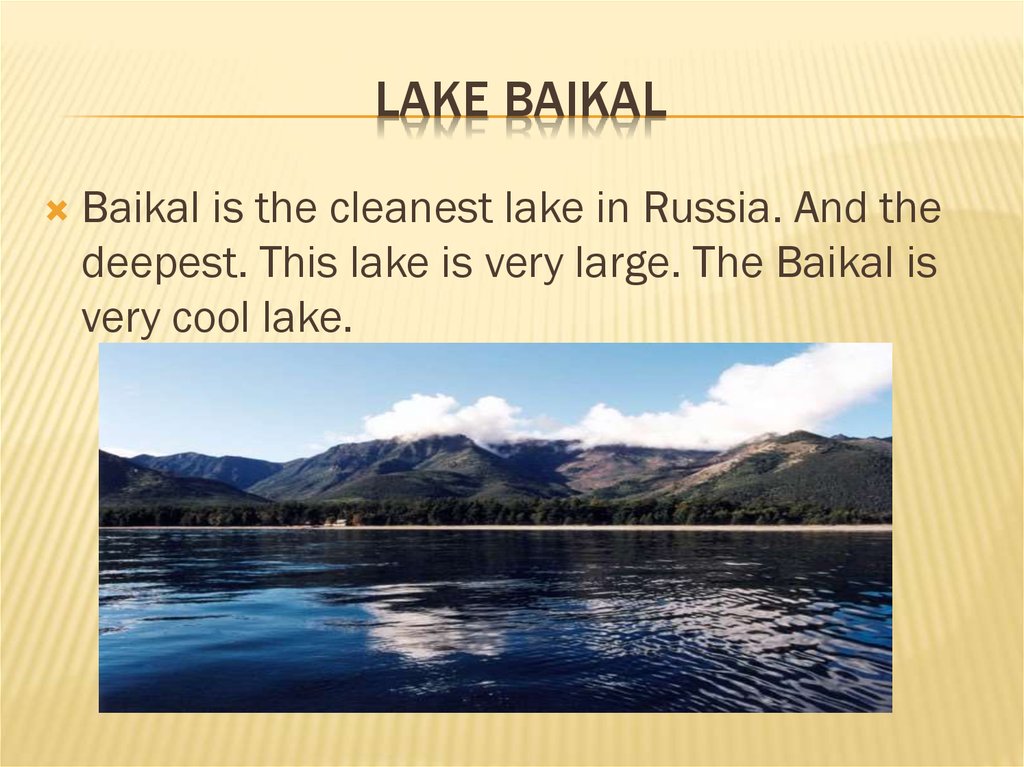 Clean lake. Lake Baikal is the Deepest Lake in the World. The Baikal is a very Deep Lake in Siberia. The Deepest Lake in the World, Baikal, is also situated in Russia, in the East Siberian Region..