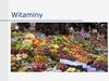 Witaminy - są to substancje organiczne niezbędne w niewielkich ilościach do prawidłowego przebiegu procesów