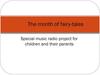 The month of fairy-tales. Special music radio project for children and their parents