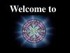 Welcome to millionaire