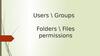 Users \ Groups Folders \ Files permissions