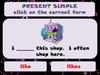 Present simple. Click on the correct form