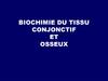Biochimie du tissu conjonctif et osseux
