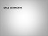 Grile de maxim 10