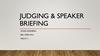 Judging & speaker. Briefing