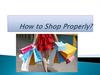 How to Shop Properly?