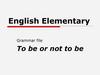 Grammar file. To be or not to be