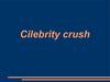 Cilebrity crush