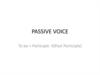 Passive voice. To be + Participle II(Past Participle)