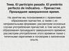 El participio pasado.  El pretérito perfecto de indicativo