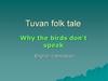 Tuvan folk tale. Why the birds don’t speak