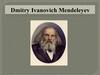 Dmitry Ivanovich Mendeleyev