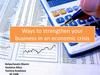 Ways to strengthen your business in an economic crisis