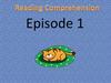 Reading Comprehension. Episode 1