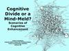 Cognitive Divide or a Mind-Meld? Scenarios of Cognitive Enhancement
