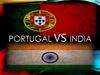 Portugal VS India