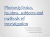 Phonostylistics, its aims, subjects and methods of investigation