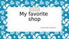 My favorite shop
