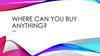 Game. Whare can you buy anything