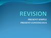 Revision. Present simple present continuous