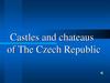 Castles and chateaus of The Czech Republic