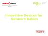 Innovative devices for newborn babies