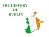 The history of Dublin