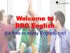 Welcome to BRO English. It’s time to study English, bro!