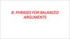 B. Phrases for balanced arguments