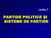 Partide politice şi sisteme de partide. Lecția 7