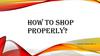 How to Shop Properly?