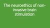 The neuroethics of non-invasive brain stimulation