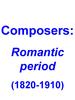 Composers. Romantic period (1820-1910)