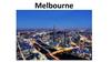 Melbourne is the capital and most populous city of the Australian state