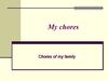 My chores